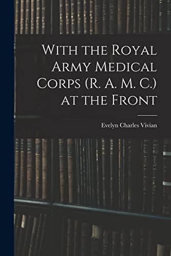 Imagen de archivo de With the Royal Army Medical Corps (R. A. M. C.) at the Front a la venta por PBShop.store US