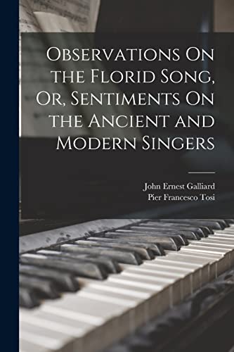 Stock image for Observations On the Florid Song, Or, Sentiments On the Ancient and Modern Singers for sale by THE SAINT BOOKSTORE