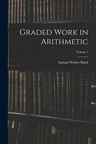 Imagen de archivo de Graded Work in Arithmetic; Volume 1 a la venta por PBShop.store US