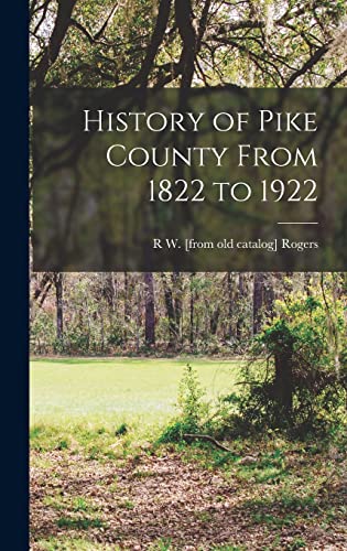Imagen de archivo de History of Pike County From 1822 to 1922 a la venta por GreatBookPrices
