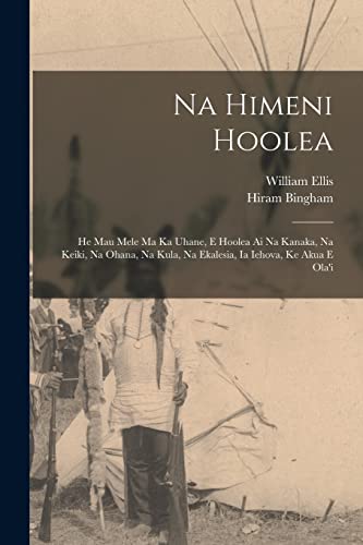 Beispielbild fr Na Himeni Hoolea: He Mau Mele Ma Ka Uhane, E Hoolea Ai Na Kanaka, Na Keiki, Na Ohana, Na Kula, Na Ekalesia, Ia Iehova, Ke Akua E Ola'i -Language: hawaiian zum Verkauf von GreatBookPrices