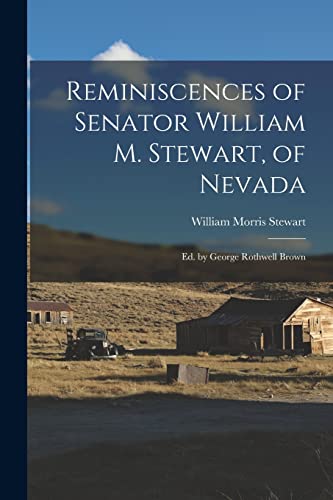 Stock image for Reminiscences of Senator William M. Stewart, of Nevada for sale by PBShop.store US