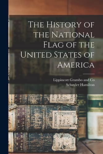 Stock image for The History of the National Flag of the United States of America for sale by THE SAINT BOOKSTORE