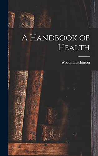 Stock image for A Handbook of Health for sale by THE SAINT BOOKSTORE