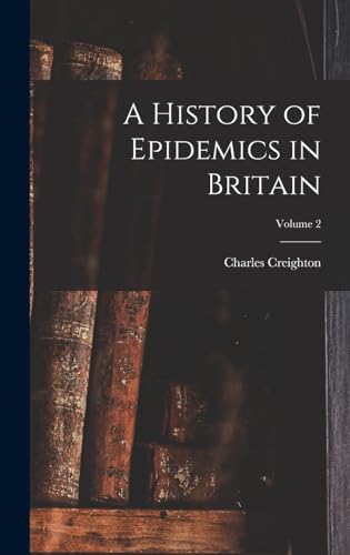 Beispielbild fr A History of Epidemics in Britain; Volume 2 zum Verkauf von THE SAINT BOOKSTORE