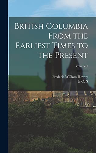 Beispielbild fr British Columbia From the Earliest Times to the Present; Volume 1 zum Verkauf von THE SAINT BOOKSTORE