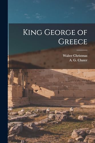 Stock image for King George of Greece for sale by GreatBookPrices