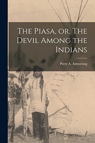 Stock image for The Piasa, or, The Devil Among the Indians for sale by PBShop.store US