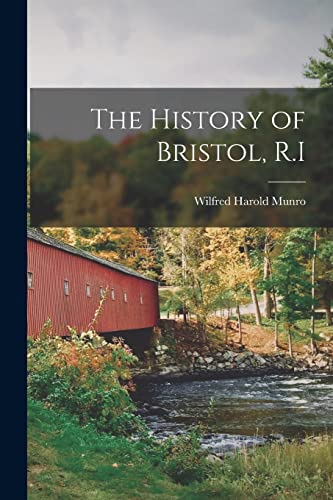 Imagen de archivo de The History of Bristol, R.I a la venta por GreatBookPrices