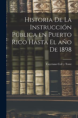 Imagen de archivo de HISTORIA DE LA INSTRUCCIN PBLICA EN PUERTO RICO HASTA EL AO DE 1898. a la venta por KALAMO LIBROS, S.L.