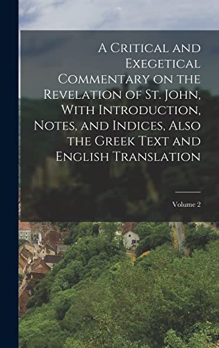9781016598118: A Critical and Exegetical Commentary on the Revelation of St. John, With Introduction, Notes, and Indices, Also the Greek Text and English Translation; Volume 2