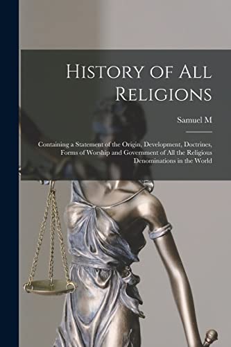 9781016599375: History of all Religions; Containing a Statement of the Origin, Development, Doctrines, Forms of Worship and Government of all the Religious Denominations in the World