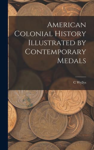 Imagen de archivo de American Colonial History Illustrated by Contemporary Medals a la venta por GreatBookPrices