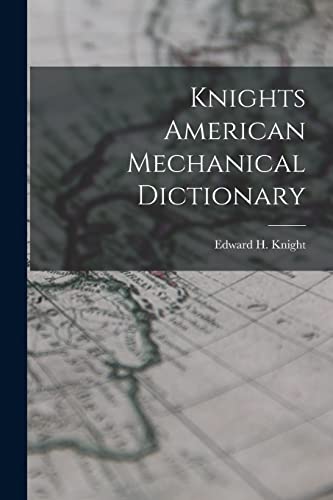 Beispielbild fr Knights American Mechanical Dictionary zum Verkauf von PBShop.store US