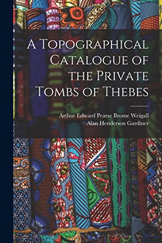 9781016602495: A Topographical Catalogue of the Private Tombs of Thebes