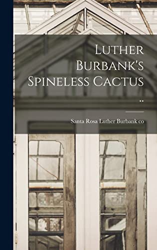 Stock image for Luther Burbank's Spineless Cactus . for sale by THE SAINT BOOKSTORE