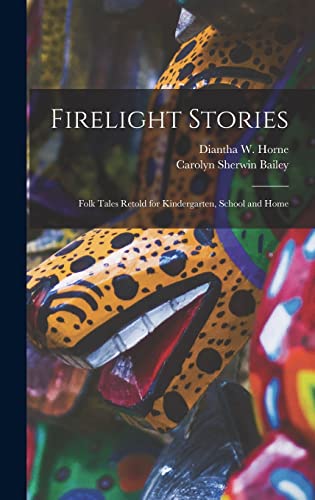 Stock image for Firelight Stories: Folk Tales Retold for Kindergarten, School and Home for sale by California Books
