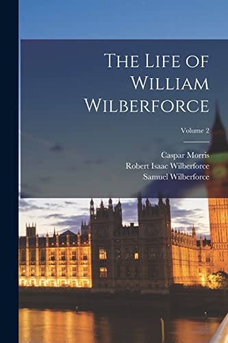 Beispielbild fr The Life of William Wilberforce; Volume 2 zum Verkauf von PBShop.store US