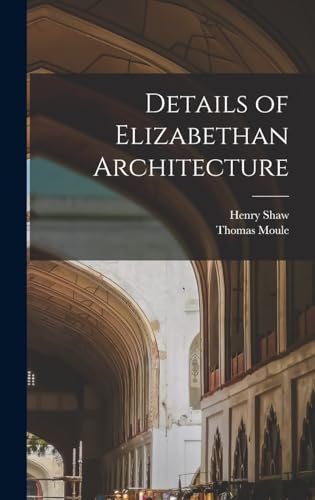 Stock image for Details of Elizabethan Architecture for sale by THE SAINT BOOKSTORE