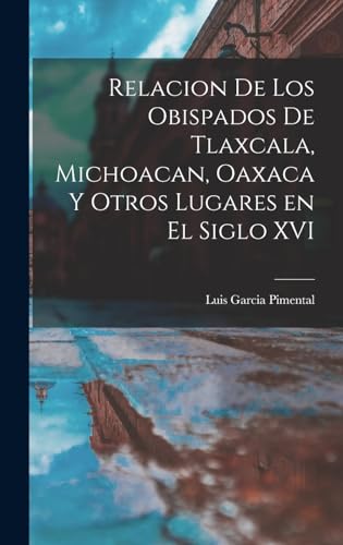Beispielbild fr RELACION DE LOS OBISPADOS DE TLAXCALA, MICHOACAN, OAXACA Y OTROS LUGARES EN EL SIGLO XVI. zum Verkauf von KALAMO LIBROS, S.L.