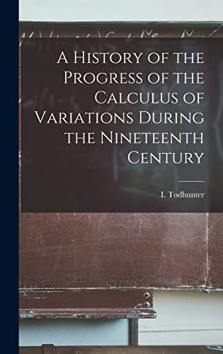 Beispielbild fr A History of the Progress of the Calculus of Variations During the Nineteenth Century zum Verkauf von THE SAINT BOOKSTORE