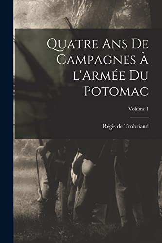 Stock image for Quatre ans de campagnes a l'Armee du Potomac; Volume 1 for sale by THE SAINT BOOKSTORE