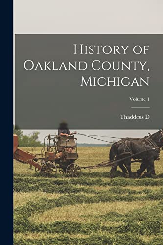 Stock image for History of Oakland County, Michigan; Volume 1 for sale by PBShop.store US