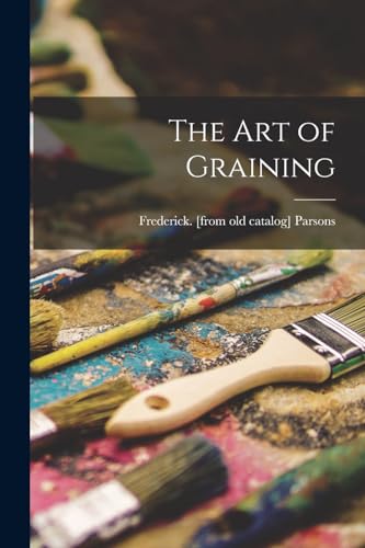 Stock image for The art of Graining for sale by THE SAINT BOOKSTORE