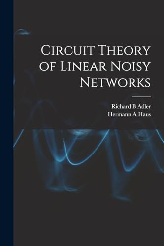 Stock image for Circuit Theory of Linear Noisy Networks for sale by THE SAINT BOOKSTORE