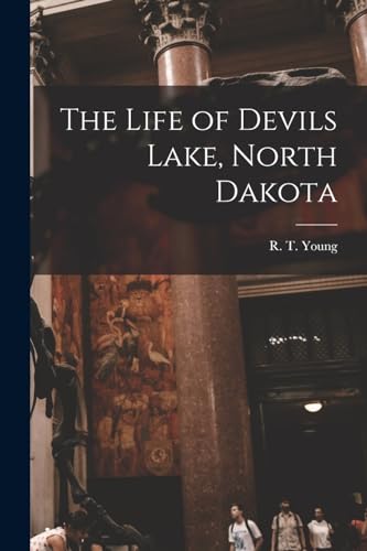 Imagen de archivo de The Life of Devils Lake, North Dakota a la venta por THE SAINT BOOKSTORE