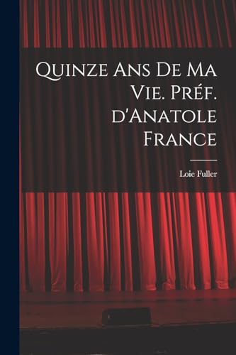 Stock image for Quinze ans de ma vie. Pr?f. d'Anatole France for sale by PBShop.store US