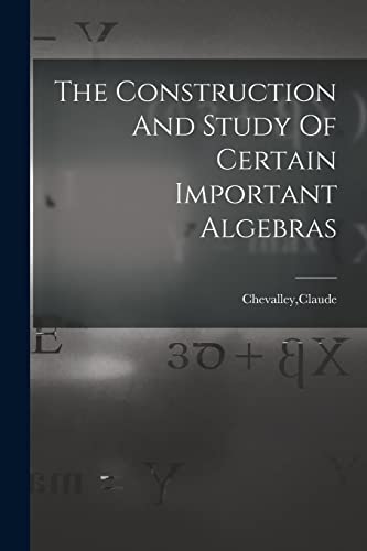 Stock image for The Construction And Study Of Certain Important Algebras for sale by PBShop.store US