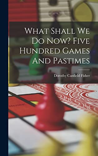 Beispielbild fr What Shall We Do Now? Five Hundred Games And Pastimes zum Verkauf von THE SAINT BOOKSTORE