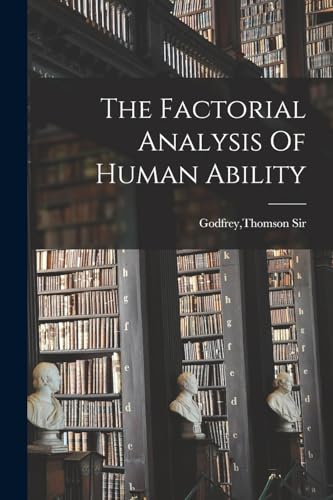 Stock image for The Factorial Analysis Of Human Ability for sale by PBShop.store US