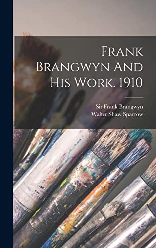 Beispielbild fr Frank Brangwyn And His Work. 1910 zum Verkauf von THE SAINT BOOKSTORE