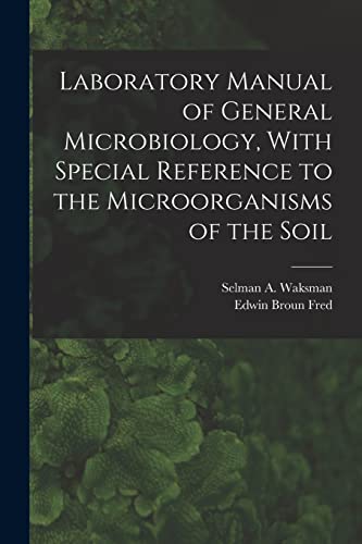 Stock image for Laboratory Manual of General Microbiology, With Special Reference to the Microorganisms of the Soil for sale by PBShop.store US