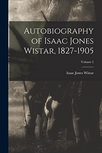 Imagen de archivo de Autobiography of Isaac Jones Wistar, 1827-1905; Volume 2 a la venta por PBShop.store US