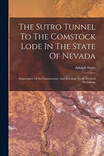 Beispielbild fr The Sutro Tunnel To The Comstock Lode In The State Of Nevada zum Verkauf von PBShop.store US