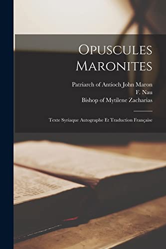 9781016621670: Opuscules Maronites: Texte Syriaque Autographe Et Traduction Franaise (French Edition)