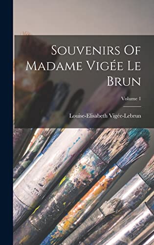 Beispielbild fr Souvenirs Of Madame Vigee Le Brun; Volume 1 zum Verkauf von THE SAINT BOOKSTORE