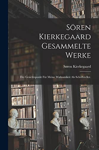 Stock image for S�ren Kierkegaard gesammelte Werke: Der Gesichtspunkt f�r meine Wirksamkeit als Schriftsteller. for sale by Chiron Media