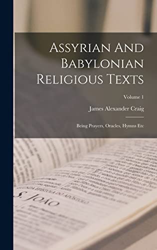9781016626804: Assyrian And Babylonian Religious Texts: Being Prayers, Oracles, Hymns Etc; Volume 1