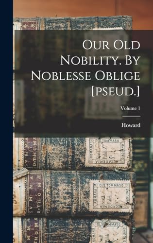 Stock image for Our Old Nobility. By Noblesse Oblige [pseud.]; Volume 1 for sale by THE SAINT BOOKSTORE