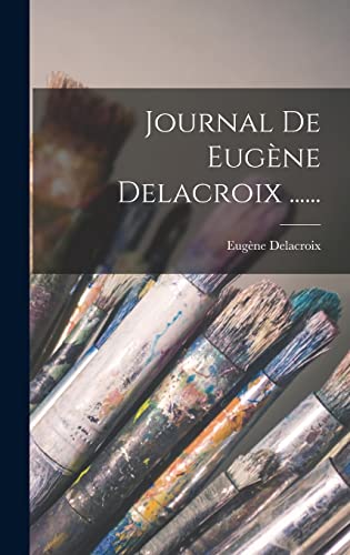 Beispielbild fr Journal De Eug ne Delacroix . -Language: french zum Verkauf von GreatBookPricesUK