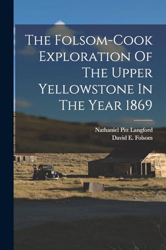 Imagen de archivo de The Folsom-cook Exploration Of The Upper Yellowstone In The Year 1869 a la venta por PBShop.store US