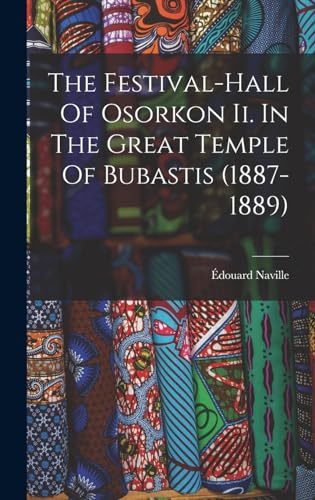 Imagen de archivo de The Festival-hall Of Osorkon Ii. In The Great Temple Of Bubastis (1887-1889) a la venta por THE SAINT BOOKSTORE