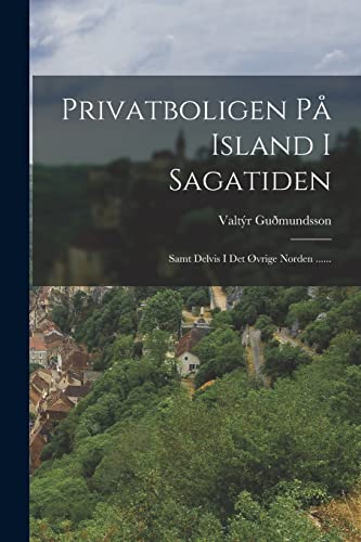 Beispielbild fr Privatboligen Pa Island I Sagatiden: Samt Delvis I Det Ovrige Norden . zum Verkauf von THE SAINT BOOKSTORE