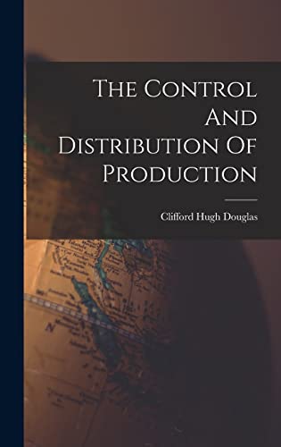 Stock image for The Control And Distribution Of Production for sale by THE SAINT BOOKSTORE