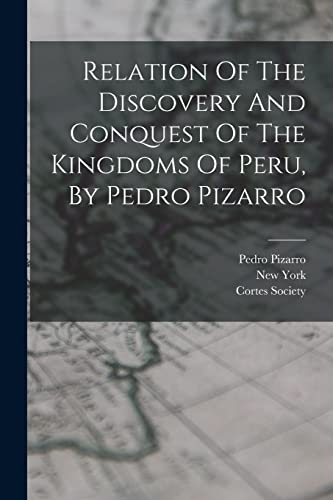 Imagen de archivo de Relation Of The Discovery And Conquest Of The Kingdoms Of Peru, By Pedro Pizarro a la venta por PBShop.store US