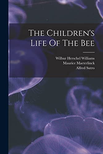 Stock image for The Children's Life Of The Bee for sale by PBShop.store US